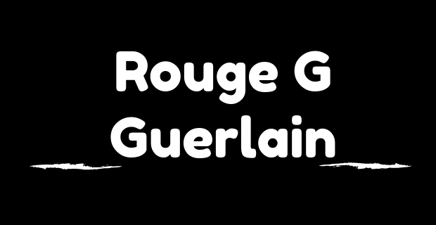 Rouge G de Guerlain, son nouvel écrin